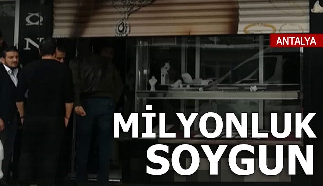 Antalya’da milyonluk soygun