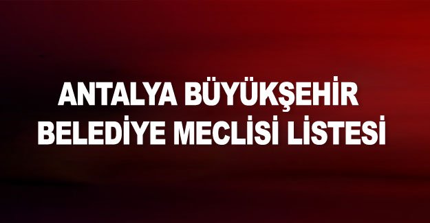 Antalya Büyükşehir Belediye Meclisi listesi