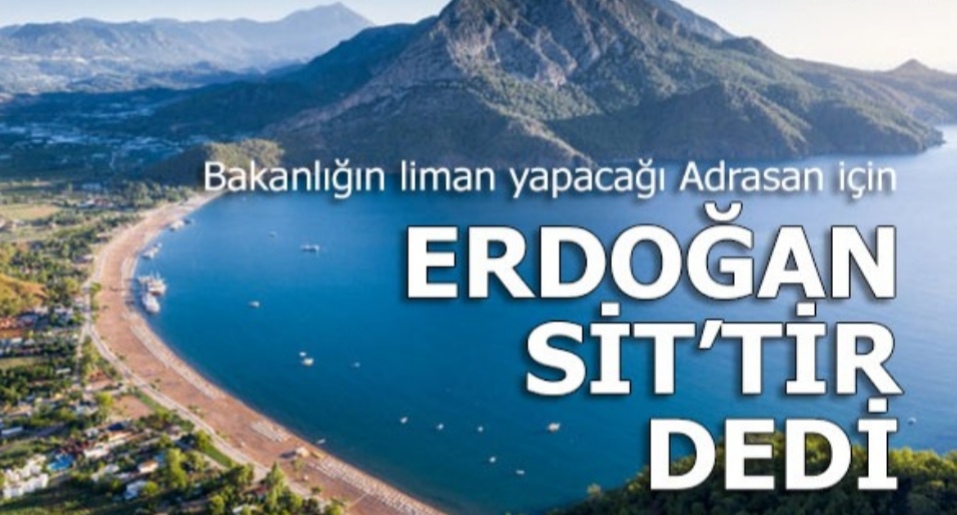 Adrasan’ı Erdoğan ‘SİT’ alanı ilan etti