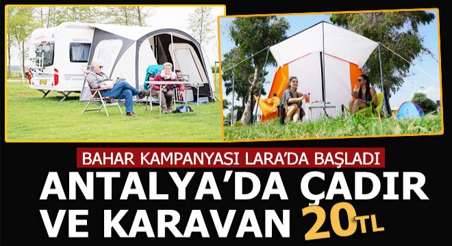 Antalya Lara’da çadır ve karavanda kampanya; 20 TL
