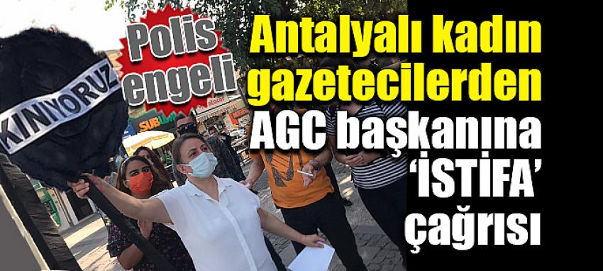 Antalyalı kadın gazetecilerden AGC başkanına ‘İSTİFA’ çağrısı