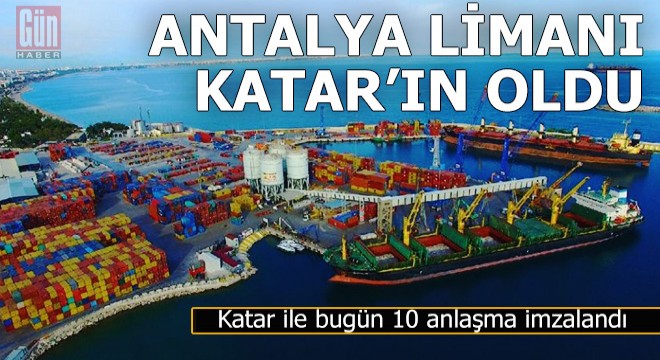 Antalya Limanı 2028’e kadar Katar’ın oldu
