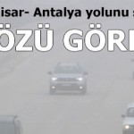 Afyonkarahisar- Antalya yolunda göz gözü görmüyor