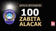 Antalya Büyükşehir 100 zabıta memuru alacak