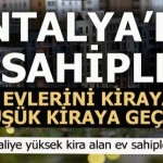 Antalya’da ev sahipleri yüksek kira, Maliye’de ev sahiplerinin peşinde…