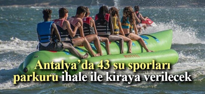 Antalya’da 43 su sporları parkuru ihale ile kiraya verilecek