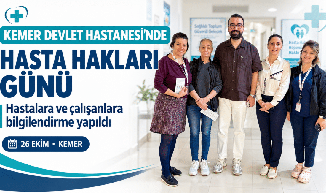 KEMER DEVLET HASTANESİ’NDE HASTA HAKLARI GÜNÜ ETKİNLİĞİ Kemer Devlet Hastanesi’nde 26 Ekim Hasta Hakları Günü kapsamında hastalara