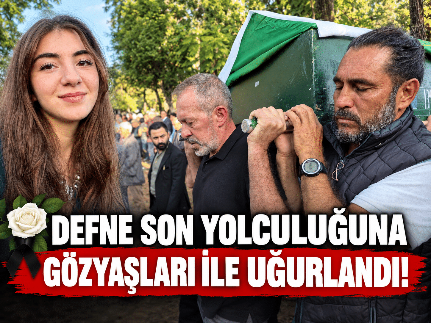 DEFNE SON YOLCULUĞUNA GÖZYAŞLARI İLE UĞURLANDI! Kemer, Defne’nin vefatıyla yasa boğuldu. Ailesi, sevenleri ve çok sayıda
